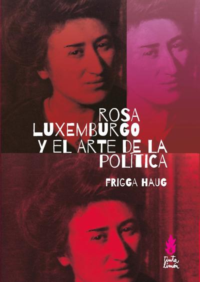 ROSA LUXEMBURGO Y EL ARTE DE LA POLÍTICA